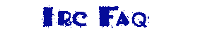 irc_faq.gif (572 bytes)